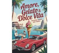 Amore, Gelato & Dolce Vita | 300 Fakten unnützes Wissen über Italien | lustiges Geschenk | kein Reiseführer