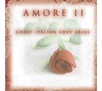 Amore II ~ Great Italian Love Arias by Amore 2-Great Italian Love Ari (2000) Audio CD