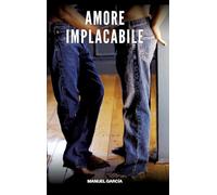Amore Implacabile: Racconti Erotici Gay Espliciti in Italiano per Adulti: 31