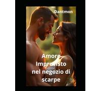 Amore imprevisto: nel negozio di scarpe (Libri con racconti erotici)