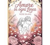 Amore in ogni linea: Un libro da colorare di San Valentino per coppie, relax, connessione e romanticismo