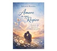 Amore in ogni respiro: Poesie per chi ha scelto di amarsi ogni giorno