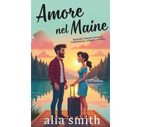 Amore nel Maine: Una storia romantica commovente con un papà single e una convivenza forzata (Amore in ufficio)
