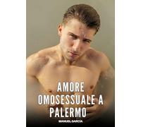 Amore Omosessuale a Palermo: Racconti Erotici Gay di Sesso Esplicito per Uomini Adulti: 195