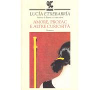 Amore, Prozac e altre curiosità (Narratori della Fenice)