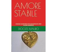 AMORE STABILE: Poesie d'Amore Entusiasmanti per CUORI ARDENTI: 2 (SFERA SENTIMENTALE - Affari di cuore.)