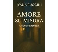 Amore su misura: L’illusione perfetta