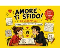 Amore? Ti Sfido!: Il libro di giochi e sfide di coppia da fare insieme e faccia a faccia: sudoku, labirinti, parole e disegni per serate divertenti - Idea regalo San Valentino e anniversario
