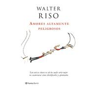 Amores altamente peligrosos (Biblioteca Walter Riso)