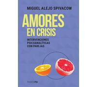 Amores en crisis.Clínica psicoanalítica con parejas | Miguel Alejo Spivacow