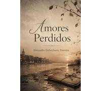 Amores Perdidos: Contos e Poesias de um Coração que Transborda Sentimentos