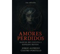Amores Perdidos: Raíces de Cicuta y Espejos Rotos: 6 (Poesia Maldita)