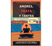 Amores, trata y tantra: Una novela de intriga emocional que mezcla espiritualidad, crimen y deseo.