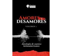 Amores y desamores: Antología de cuentos latinoamericanos - Volumen 1
