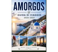 Amorgos Guida di viaggio 2026-2027: Scopri monasteri a picco sul mare, spiagge cristalline, villaggi tradizionali, la cucina locale e consigli pratici per la tua vacanza in Grecia.