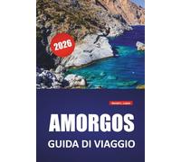 AMORGOS GUIDA DI VIAGGIO 2026: Le migliori attività, spiagge, gemme nascoste, sentieri escursionistici, cucina locale e consigli di viaggio per le isole Cicladi