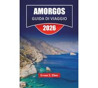 AMORGOS GUIDA DI VIAGGIO 2026: Scopri le principali attrazioni, le spiagge, i gioielli nascosti, i percorsi escursionistici, la cucina locale e consigli di viaggio per l'avventura sull'Isola Cicladica