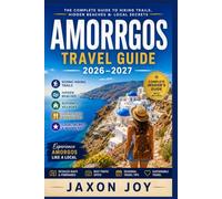 AMORGOS TRAVEL GUIDE 2026-2027: The Complete Guide to Hiking Trails, Hidden Beaches & Local Secrets