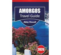 AMORGOS TRAVEL GUIDE 2026: Discover Top Attractions, Villages, Beaches, Hiking Trails, Local Cuisine, Where to Stay, Transport Tips and Flexible Itineraries.