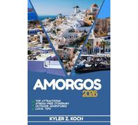 AMORGOS TRAVEL GUIDE: Discover Top Attractions, Outdoor Activities, Hidden Gems, and Day Trips For Adventurous Traveler