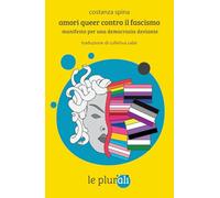 Amori queer contro il fascismo. Manifesto per una democrazia deviante (Le Sagge)