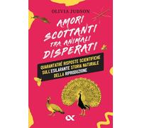 Amori scottanti tra animali disperati. Quarantatré risposte scientifiche sull’esilarante storia naturale della riproduzione (Vitamine)