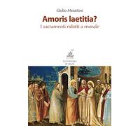 Amoris laetitia? I sacramenti ridotti a morale