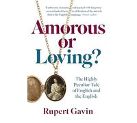 Amorous or Loving?: The Highly Peculiar Tale of English and the English