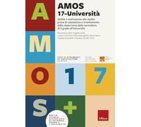 AMOS 17-Università. Abilità e motivazione allo studio: prove di valutazione e orientamento per la scuola secondaria di secondo grado e l'università: Vol. 17 (Test e strumenti di valutazione scuola)