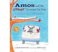 Amos and the CRAZY Christmas Car Ride: A Little Amos Acres Holiday Memory: 1 (Little Amos Acres Collection)