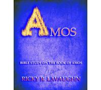 Amos: Bible Study on the Book of Amos (Prophets: Hosea to Obadiah)