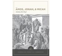 Amos, Jonah, & Micah: Evangelical Exegetical Comme ntary