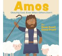 Amos: Obeying God, Even When Others Don’t (Overlooked Heroes of the Faith)