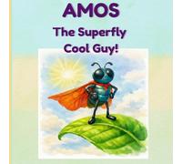 AMOS The Superfly Cool Guy!: A calm-cool adventure where Amos the Superfly helps friends, handles big feelings, and turns trouble into celebration (The Growing Minds Learning Series)