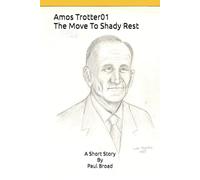 Amos Trotter: The Move To Shady Rest