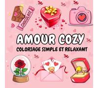 Amour Cozy: Livre de Coloriage Simple et Relaxant pour Adultes et Enfants avec des Scènes D'amour Mignonne