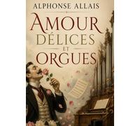Amour delices et orgues: La comedie humaine revisitee a