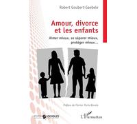 Amour, divorce et les enfants: Aimer mieux, se séparer mieux, protéger mieux… (Psycho-Logiques)
