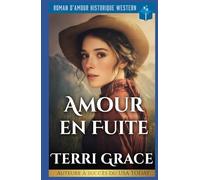 Amour en Fuite: Roman D’Amour Historique Western (Les Sept Cœurs d’Oakwood)