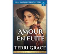 Amour en Fuite: Roman D’Amour Historique Western (Les Sept Cœurs d’Oakwood)