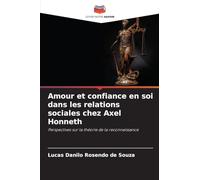 Amour et confiance en soi dans les relations sociales chez Axel Honneth