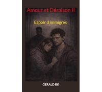 Amour et Déraison II: Espoir d immigrés: 2-2