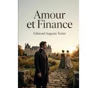 Amour et Finance: Une histoire d'amour et d'argent au XIXe siècle, signée Edmond Auguste Texier.