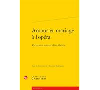 Amour et mariage à l'opéra: Variations autour d'un thème: 73