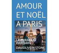 AMOUR ET NOËL A PARIS: LE MIRACLE PARISIEN