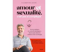 Amour et sexualité, c'est pas si compliqué: Récits intimes et conseils pratiques : bienvenue dans le cabinet d'un sexologue
