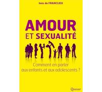 Amour et sexualité: Comment en parler aux enfants et aux adolescents ?