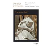 Amour immens: Phénoménologie selon Sainte Thérèse d'Avila (Bibliothèque d'Histoire de la Philosophie - Poche)
