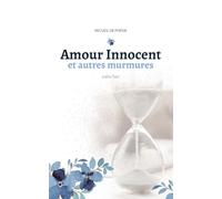 Amour Innocent et autres murmures: Poème d'amour, de mémoire et de renaissance