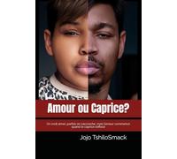 Amour ou caprice ?: On croit aimer, parfois on s’accroche, mais l’amour commence quand le caprice s’efface